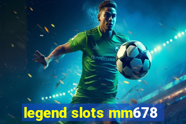 legend slots mm678